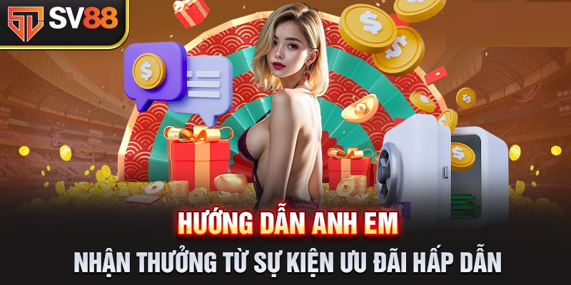 Hướng dẫn quy trình nhận khuyến mãi SV88 cho người mới tham gia